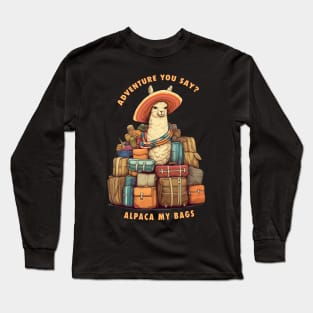 Adventure You Say Alpaca My Bags Long Sleeve T-Shirt